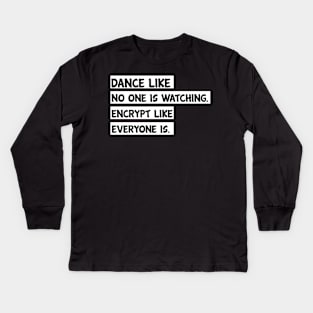 Dance Like No One Is Watching Encrypt Like Everyone Is Cool Creative Typography Design Kids Long Sleeve T-Shirt